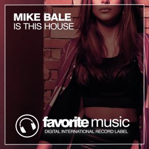 Download track Is This House (Original Mix) Mike Bale