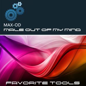 Download track Male Out Of My Mind Max-Od