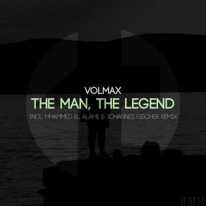 Download track The Man, The Legend (Original Mix) Volmax