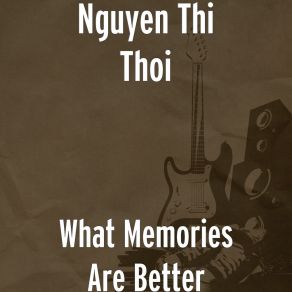 Download track Please Do Not Forget We Once Loved Nguyen Thi Thoi