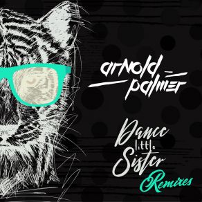 Download track Dance Little Sister (Extended Mix) Arnold Palmer