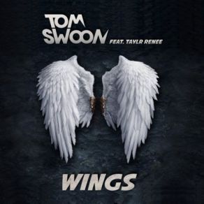 Download track Wings (Original Mix) Taylr Renee, Tom Swoon