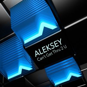 Download track Can't Get Thru 2 U (Percussive Mix) Aleksey