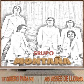 Download track No Debes De Llorar Grupo MontanaMario Alberto Sánchez