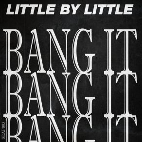 Download track Bang It Little By Little