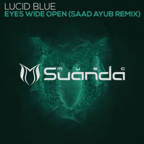 Download track Eyes Wide Open (Saad Ayub Remix) Lucid Blue