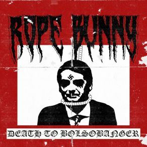 Download track Death To Bolsobanger Rope Bunny