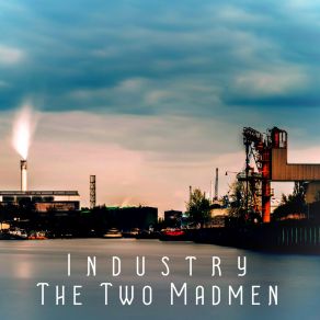 Download track Industry (Extended Mix) The Two Madmen