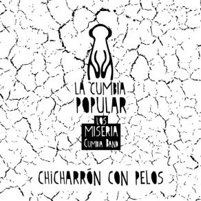 Download track Chicharron Con Pelos Los Miseria Cumbia Band