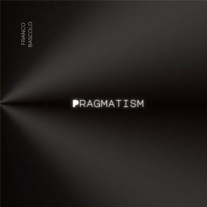 Download track Pragmatism (Extended Mix) Franco Bascolo