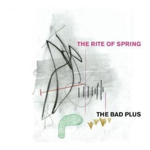 Download track Second Part： The Sacrifice： Evocation Of The Ancestors ／ Ritual Action Of The Ancestors The Bad Plus