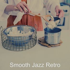 Download track Number One Preparing Dinner Smooth Jazz Retro