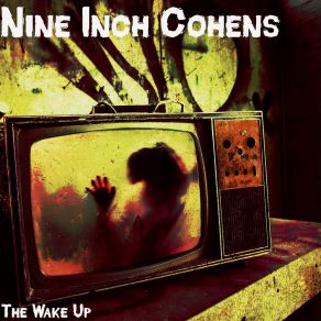 Download track The Wake Up Nine Inch Cohens