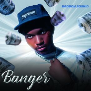 Download track Banger (Deluxe Edition) Badboy Soskid