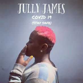 Download track Covid-19 (Stay Safe) Jully JamesTarico