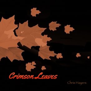 Download track Crimson Leaves Chris Hayers