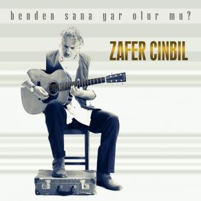 Download track Benden Sana Yar Olur Mu Zafer Cınbıl