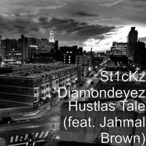 Download track Hustlas Tale St1ckz DiamondeyezJahmal Brown