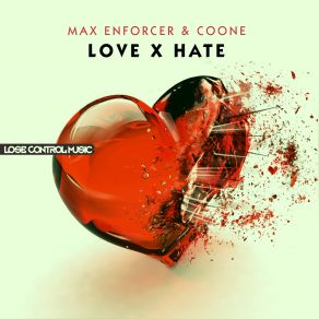 Download track Love X Hate (Original Mix) Coone, Max Enforcer