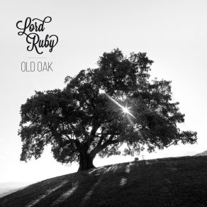 Download track Old Oak Lord Ruby