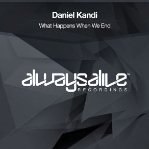 Download track What Happens When We End (Radio Edit) Daniel Kandi