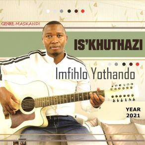 Download track IMFIHLO YOTHANDO IS'KHUTHAZI