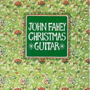 Download track It Came Upon A Midnight Clear John Fahey