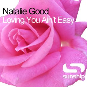 Download track Loving You Ain't Easy (Sunship Edit) Natalie Good