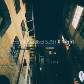 Download track X Night (Broken Mix) The Breaking Sun