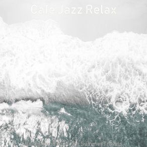 Download track Entertaining Ambience For Summer Travels Cafe Jazz Relax