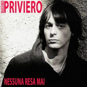 Download track Nessuna Resa Mai Massimo Priviero