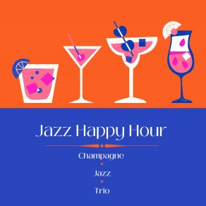 Download track Cheers To Jazz: Happy Hour Harmony Champagne Jazz Trio