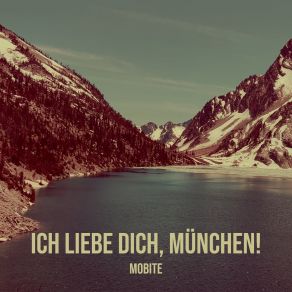 Download track Ich Liebe Dich, München! Mobite