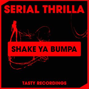 Download track Shake Ya Bumpa (Original Mix) Serial Thrilla