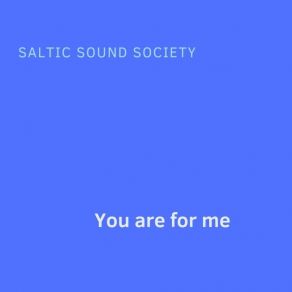 Download track I Am So Important To Approach You Saltic Sound Society