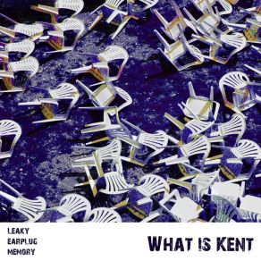 Download track What Is Kent (Orchestral) Leaky Earplug Memory