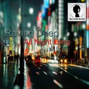 Download track All Night Long Raving Deep