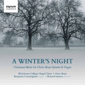 Download track A Winter's Night III. Noël Nouvelet Onyx Brass, Winchester College Chapel Choir, Howard Ionascu, Benjamin Cunningham