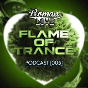 Download track Flame Of Trance Podcast [005] DJ Roman Love