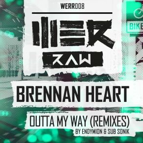 Download track Outta My Way (Sub Sonik Remix) Brennan Heart