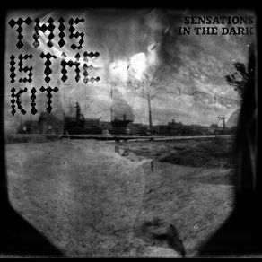 Download track Sensations In The Dark This Is The Kit