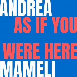 Download track As If You Were Here Andrea Mameli