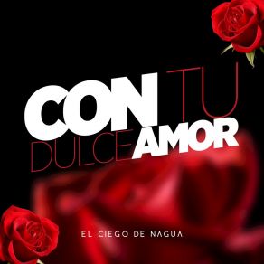 Download track Con Tú Dulce Amor El Ciego De Nagua