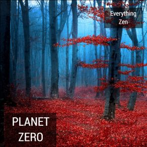 Download track Planet Zero Everything Zen