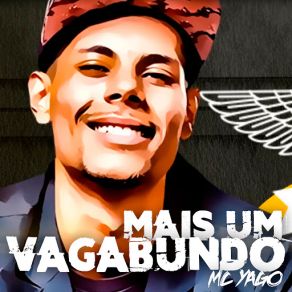 Download track Mais Um Vagabundo Mc Yago