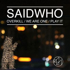 Download track Overkill SaidWho