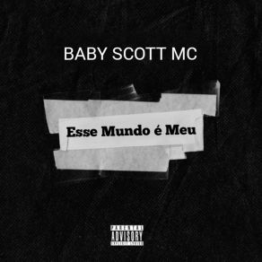 Download track Esse Mundo É Meu BABY SCOTT MC