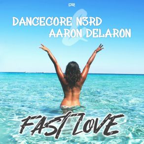 Download track Fast Love Aaron Delaron