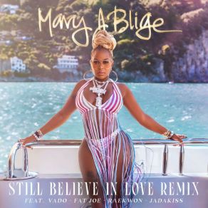 Download track Still Believe In Love (Remix) Mary J. BligeRaekwon, Vado, Fat Joe, Jadakiss, Remix