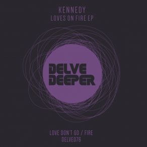 Download track Love Don't Go (Original Mix) Kennedy